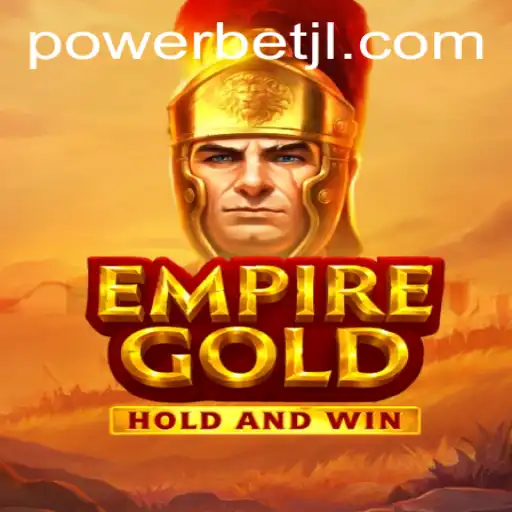 Discover the Thrilling World of EmpireGold and Powerbet: A Complete Guide
